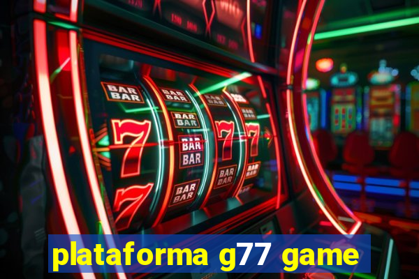 plataforma g77 game